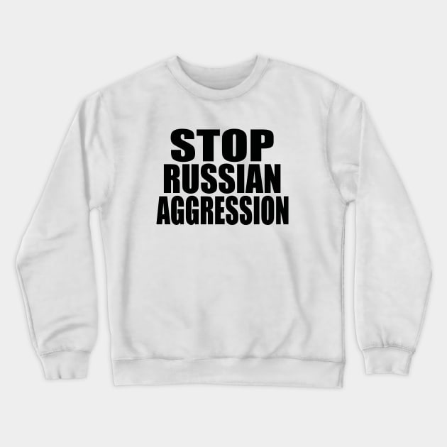 Stop Russian aggression Crewneck Sweatshirt by Evergreen Tee